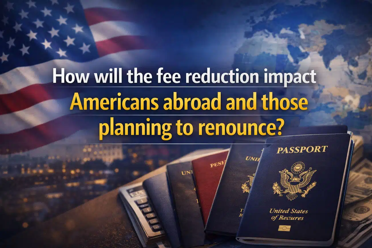 How-will-the-fee-reduction-impact-Americans-abroad-and-those-planning-to-renounce
