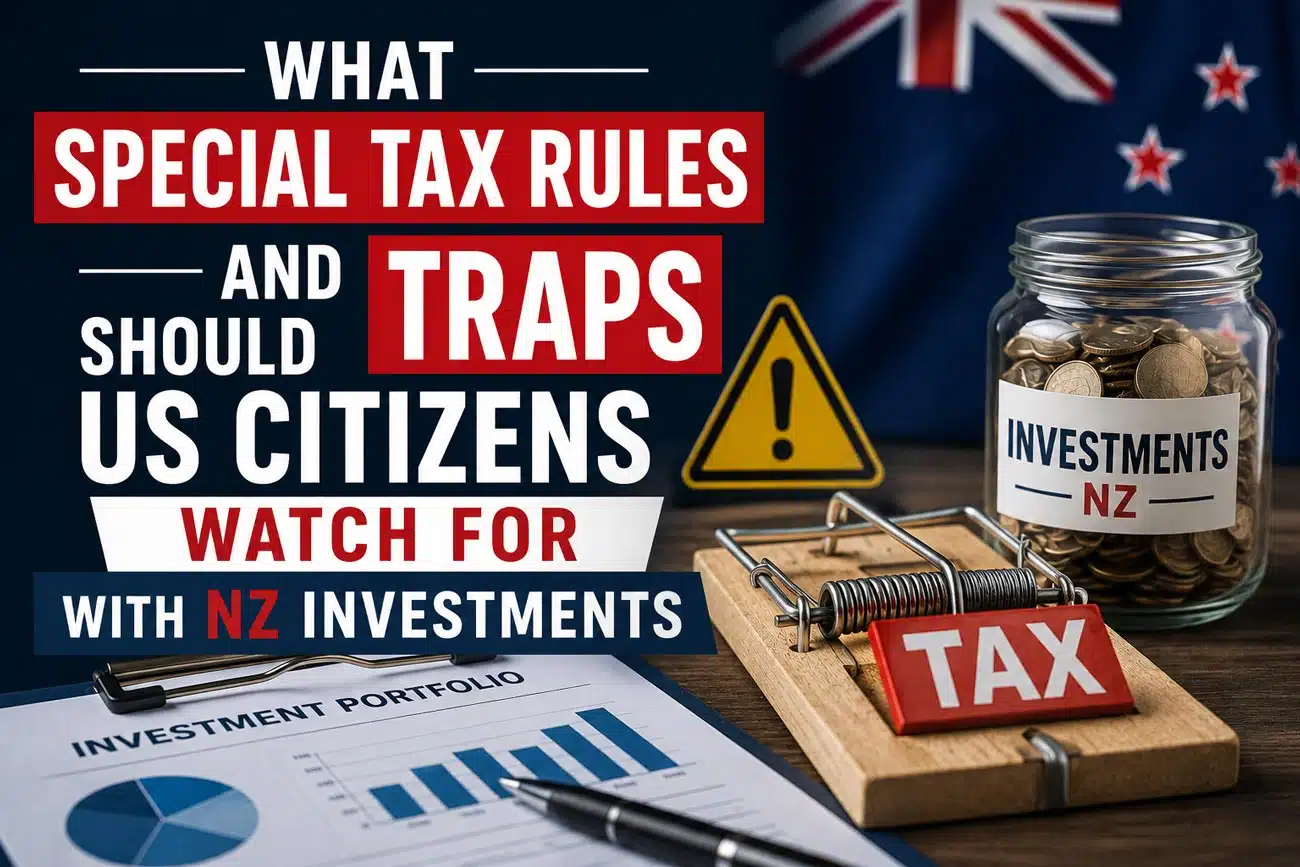 What-special-tax-rules-and-traps-should-US-citizens-watch-for-with-NZ-investments